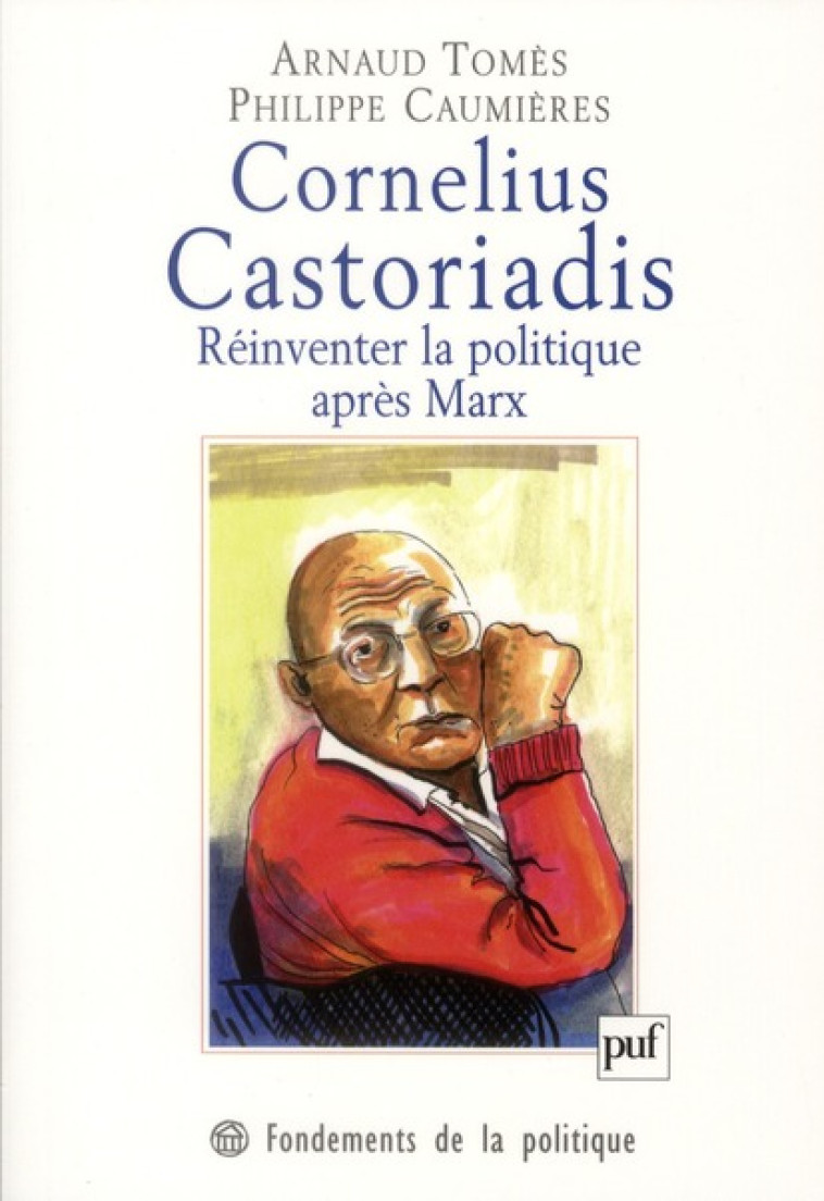 CORNELIUS CASTORIADIS. REINVENTER LA POLITIQUE APRES MARX - TOMES/CAUMIERES - PUF