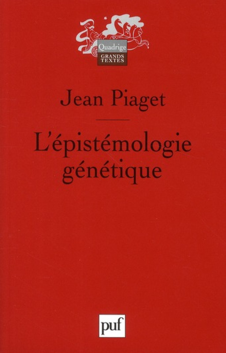 L-EPISTEMOLOGIE GENETIQUE - PIAGET JEAN - PUF