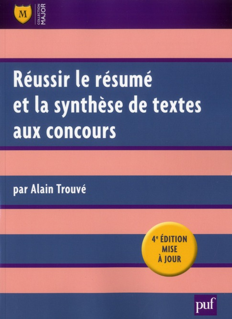 REUSSIR LE RESUME ET LA SYNTHESE DE TEXTES AUX CONCOURS (4ED) - TROUVE ALAIN - PUF