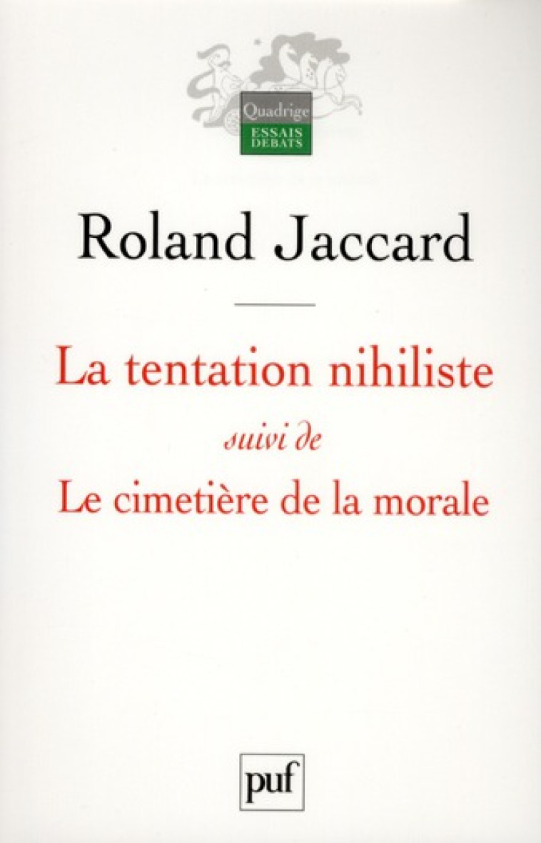 LA TENTATION NIHILISTE SUIVI DE LE CIMETIERE DE LA MORALE - JACCARD ROLAND - PUF