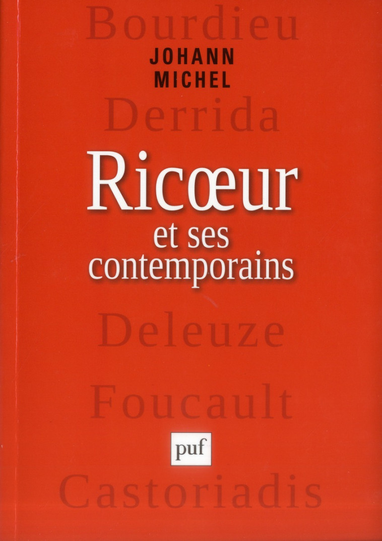 RICOEUR ET SES CONTEMPORAINS - BOURDIEU, DERRIDA, DELEUZE, FOUCAULT, CASTORIADIS - MICHEL JOHANN - PUF