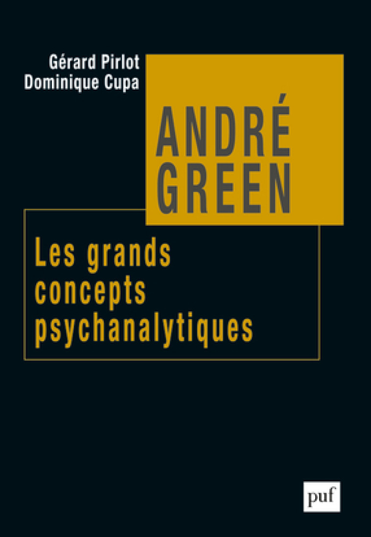 ANDRE GREEN. LES GRANDS CONCEPTS PSYCHANALYTIQUES - Dominique Cupa - PUF