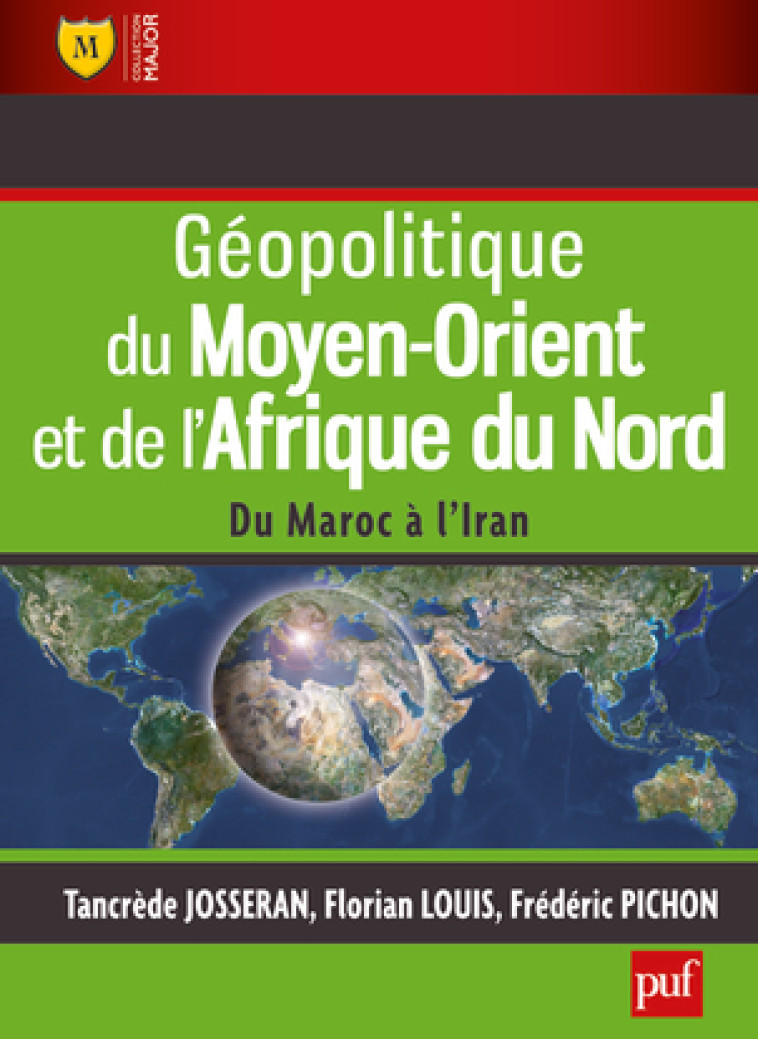 GEOPOLITIQUE DU MOYEN-ORIENT ET DE L-AFRIQUE DU NORD - DU MAROC A L-IRAN -  Louis florian / pichon frederic / josseran tancred - BELIN EDUCATION