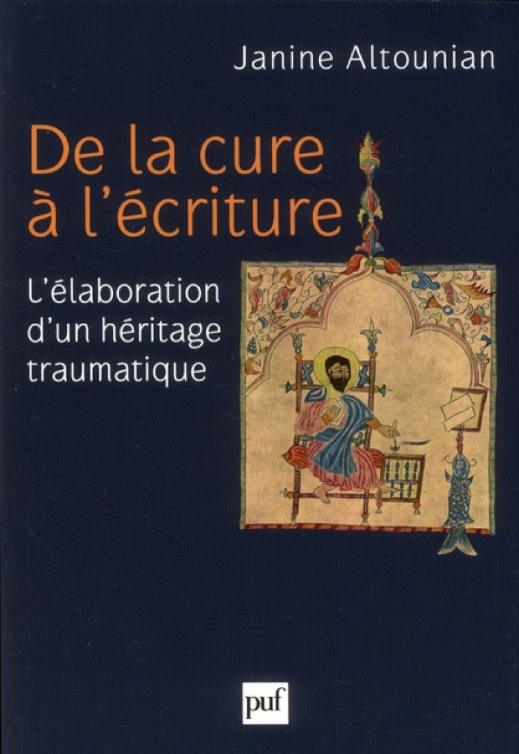 DE LA CURE A L-ECRITURE - L-ELABORATION D-UN HERITAGE TRAUMATIQUE - ALTOUNIAN JANINE - PUF