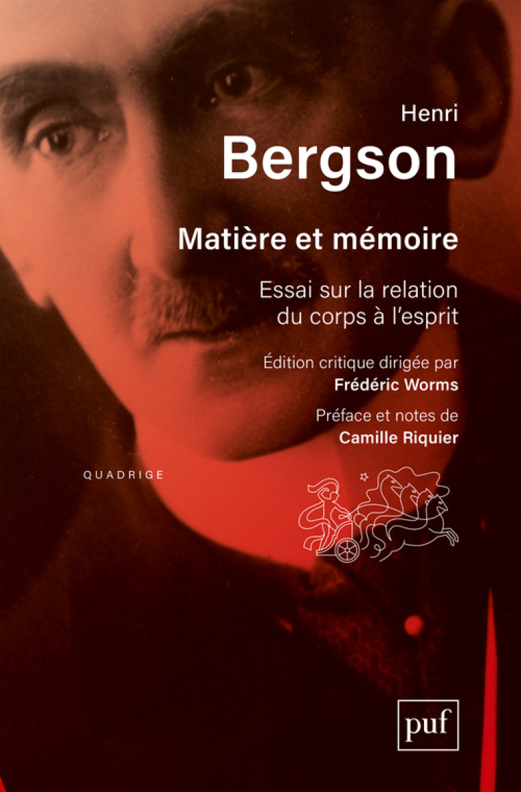 MATIERE ET MEMOIRE - ESSAI SUR LA RELATION DU CORPS A L-ESPRIT. EDITION CRITIQUE DIRIGEE PAR FREDERI - Henri Bergson - PUF