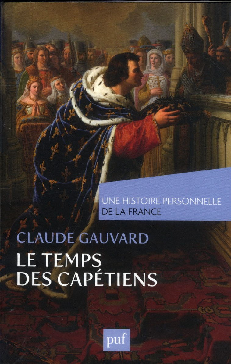 LE TEMPS DES CAPETIENS (XE-XIVE SIECLE) - GAUVARD CLAUDE - PUF