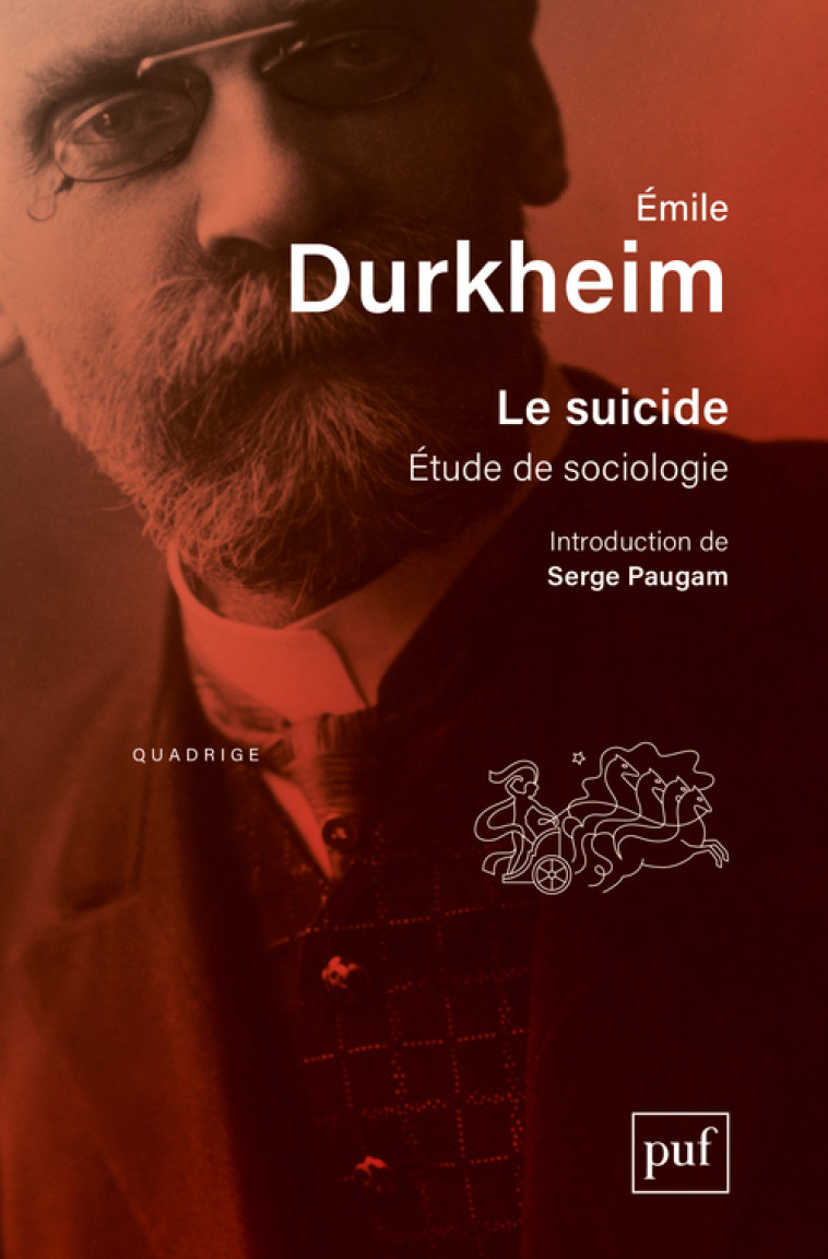 LE SUICIDE - ETUDE DE SOCIOLOGIE. INTRODUCTION DE SERGE PAUGAM - Emile Durkheim - PUF