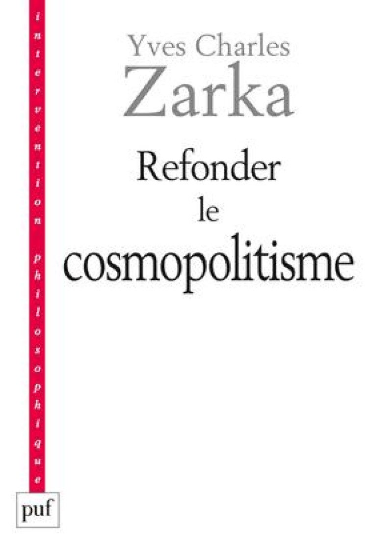 REFONDER LE COSMOPOLITISME - ZARKA YVES CHARLES - PUF