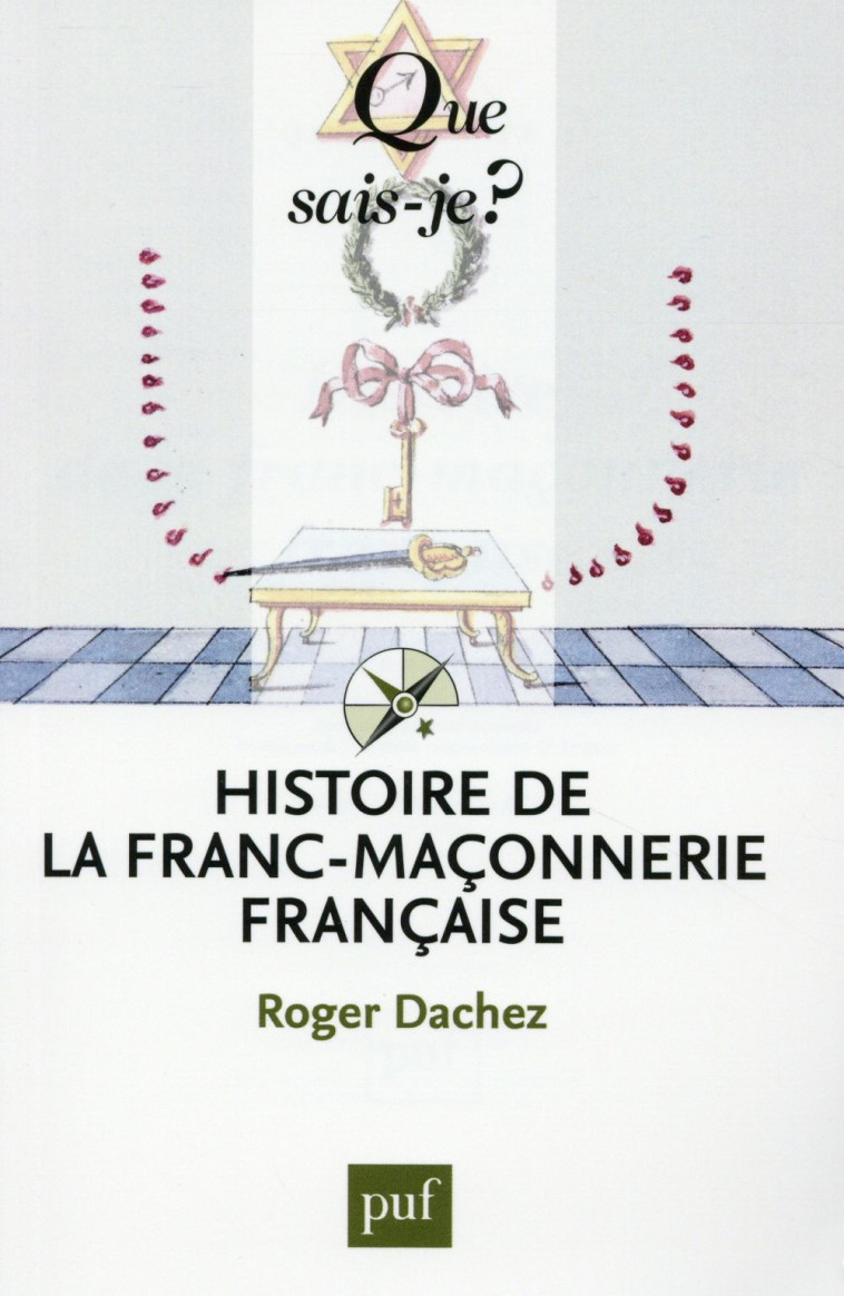 HISTOIRE DE LA FRANC-MACONNERIE FRANCAISE - DACHEZ ROGER - PUF