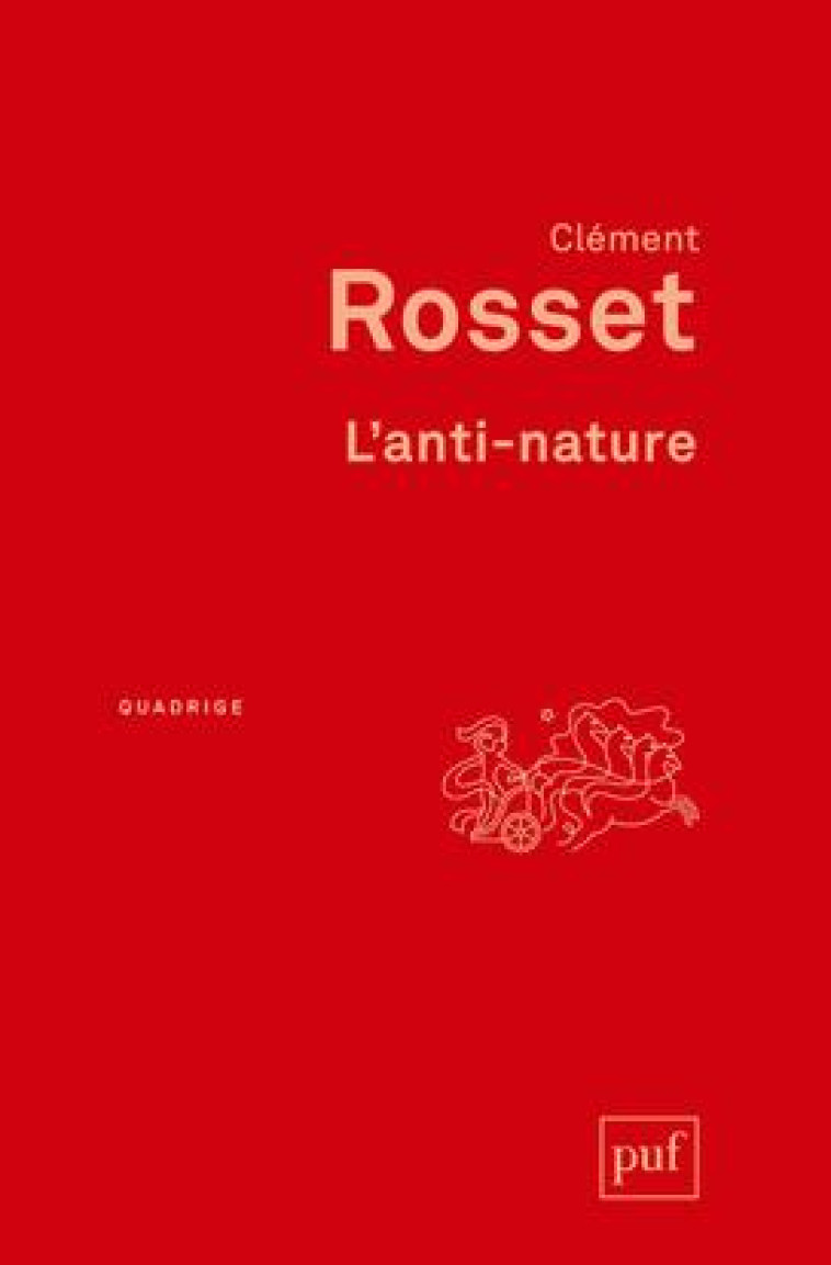 L-ANTI-NATURE - ELEMENTS POUR UNE PHILOSOPHIE TRAGIQUE - ROSSET CLEMENT - PUF