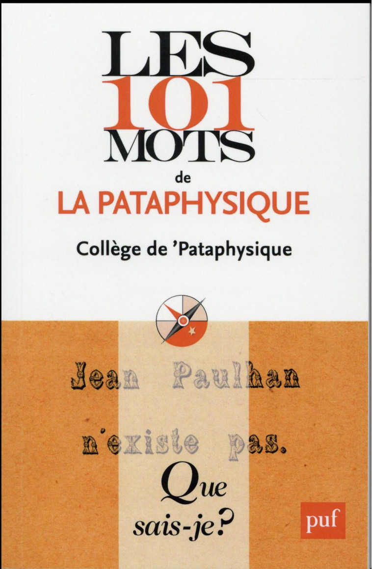 LES 101 MOTS DE LA PATAPHYSIQUE - COLLEGE DE-PATAPHYSI - PUF