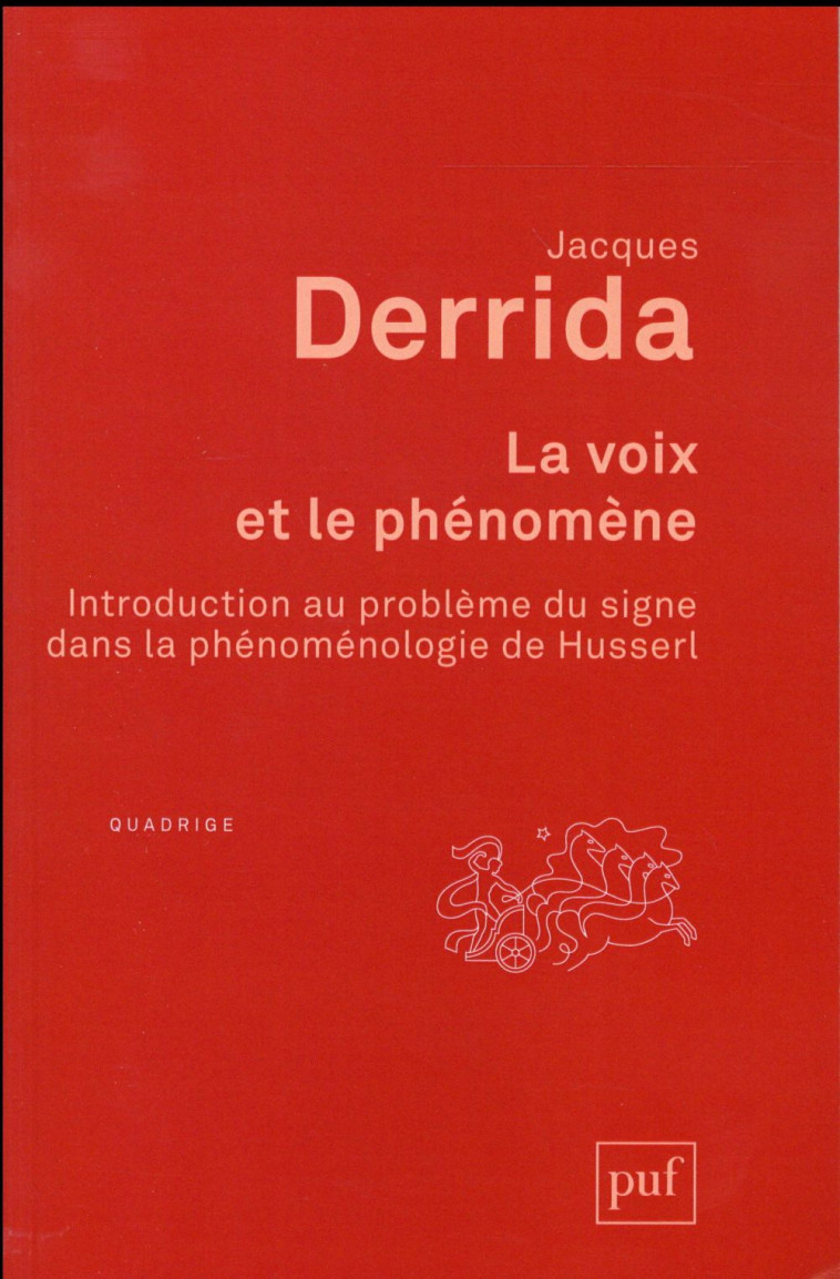 LA VOIX ET LE PHENOMENE - INTRODUCTION AU PROBLEME DU SIGNE DANS LA PHENOMENOLOGIE DE HUSSERL - DERRIDA JACQUES - PUF