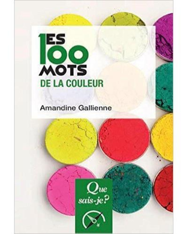 LES 100 MOTS DE LA COULEUR QSJ4081 - GALLIENNE AMANDINE - PUF