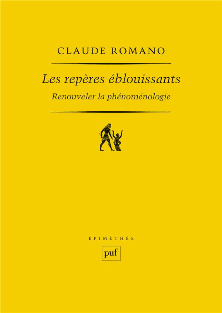 LES REPERES EBLOUISSANTS - RENOUVELER LA PHENOMENOLOGIE - ROMANO CLAUDE - PUF