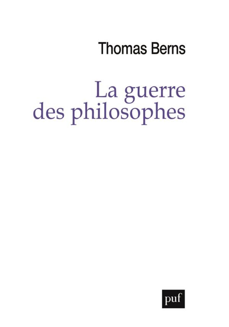 LA GUERRE DES PHILOSOPHES - BERNS THOMAS - PUF