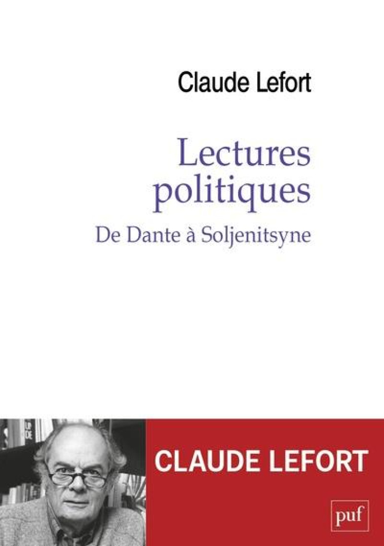 LECTURES POLITIQUES - DE DANTE A SOLJENITSYNE - LEFORT CLAUDE - PUF