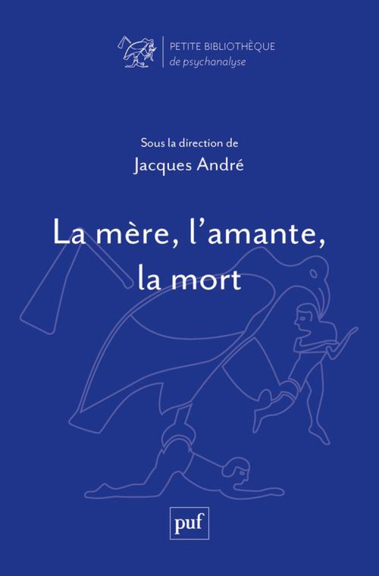 LA MERE, L-AMANTE, LA MORT - ANDRE JACQUES - PUF