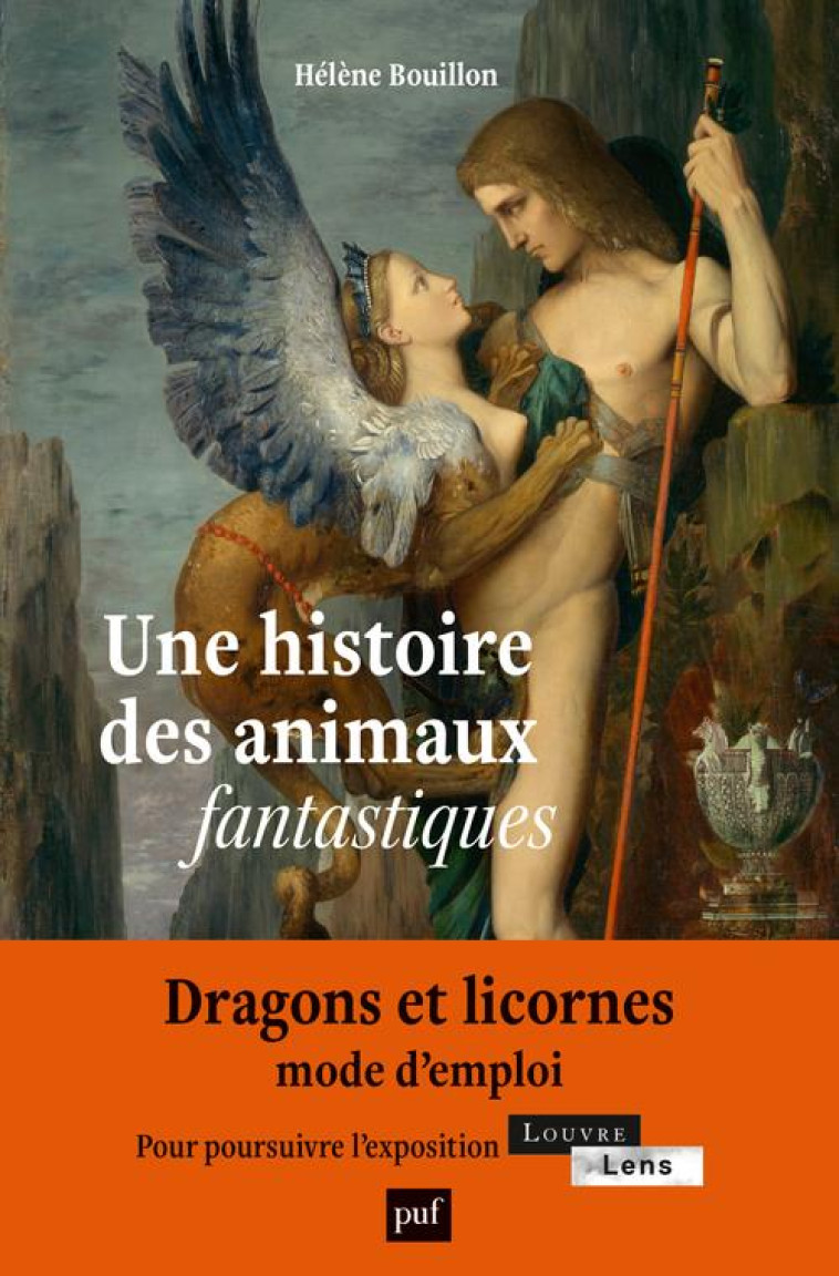 UNE HISTOIRE DES ANIMAUX FANTASTIQUES - DRAGONS, LICORNES, GRIFFONS... - BOUILLON HELENE - PUF