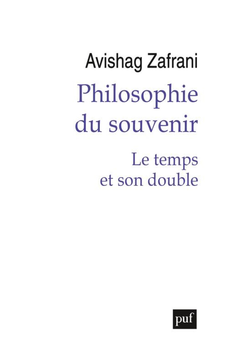 PHILOSOPHIE DU SOUVENIR - LE TEMPS ET SON DOUBLE - ZAFRANI AVISHAG - PUF