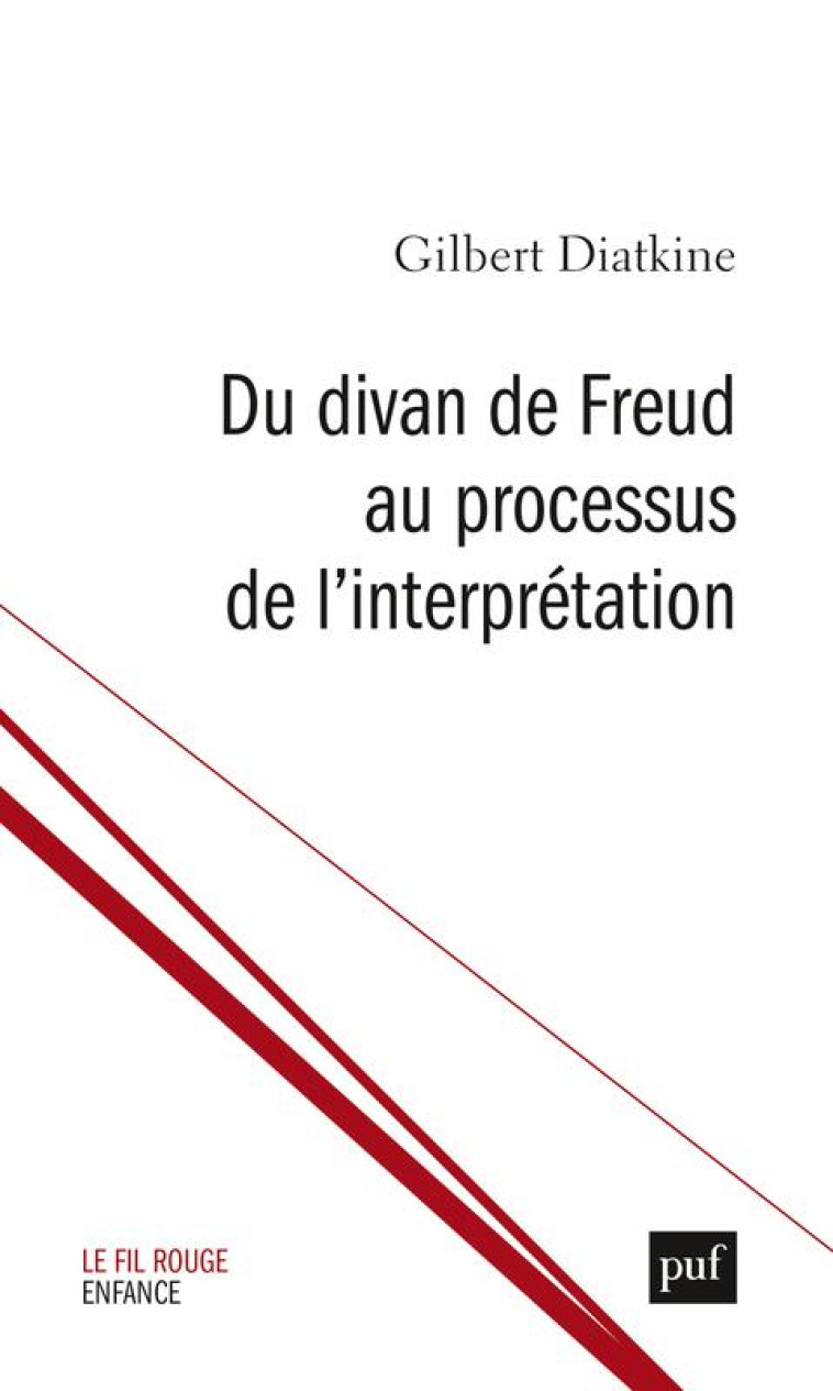 DU DIVAN DE FREUD AU PROCESSUS DE L-INTERPRETATION - DIATKINE GILBERT - PUF