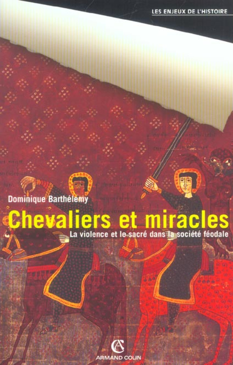 CHEVALIERS ET MIRACLES - LA VIOLENCE ET LE SACRE DANS LA SOCIETE FEODALE - BARTHELEMY DOMINIQUE - NATHAN