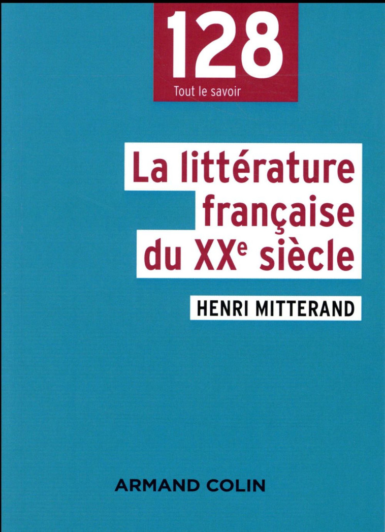 LA LITTERATURE FRANCAISE DU XXE SIECLE - 2E ED. - MITTERAND HENRI - Armand Colin