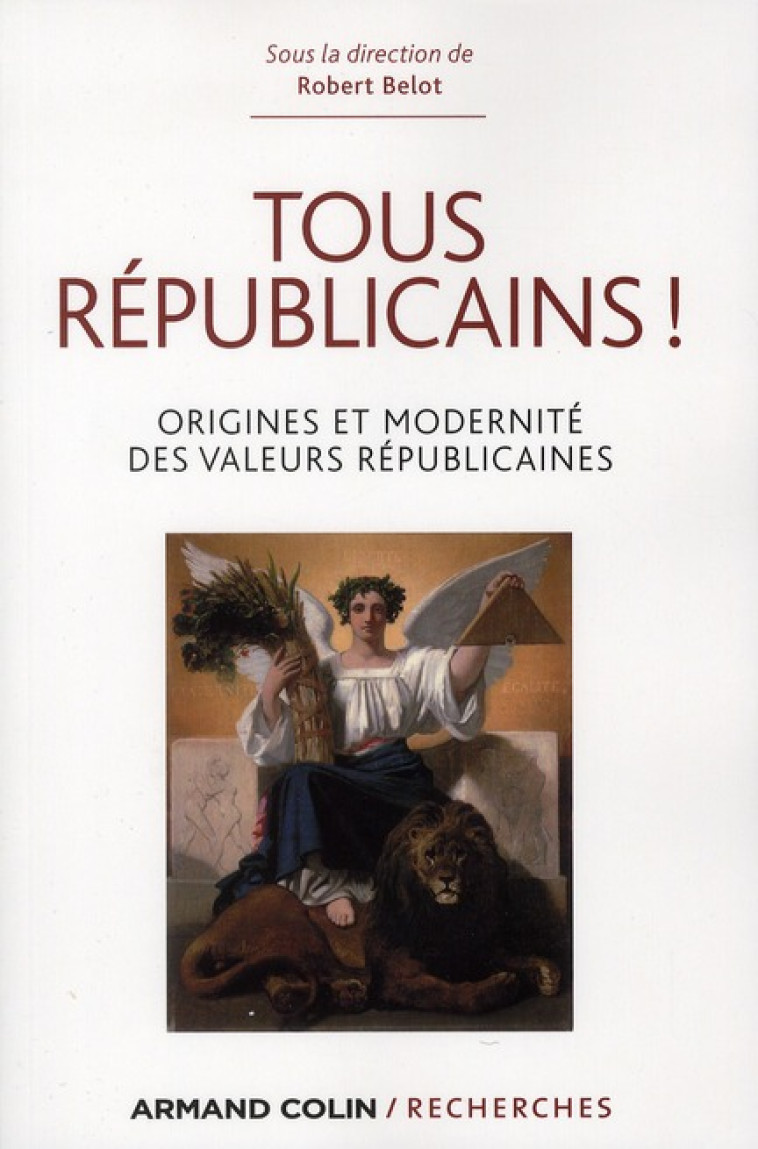 TOUS REPUBLICAINS ! - ORIGINE ET MODERNITE DES VALEURS REPUBLICAINES - BELOT ROBERT - NATHAN