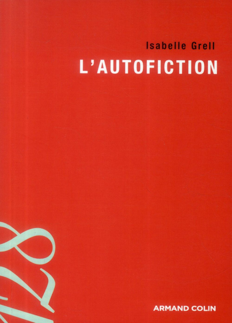 LITTERATURE LICENCE - T01 - L-AUTOFICTION - GRELL ISABELLE - Armand Colin