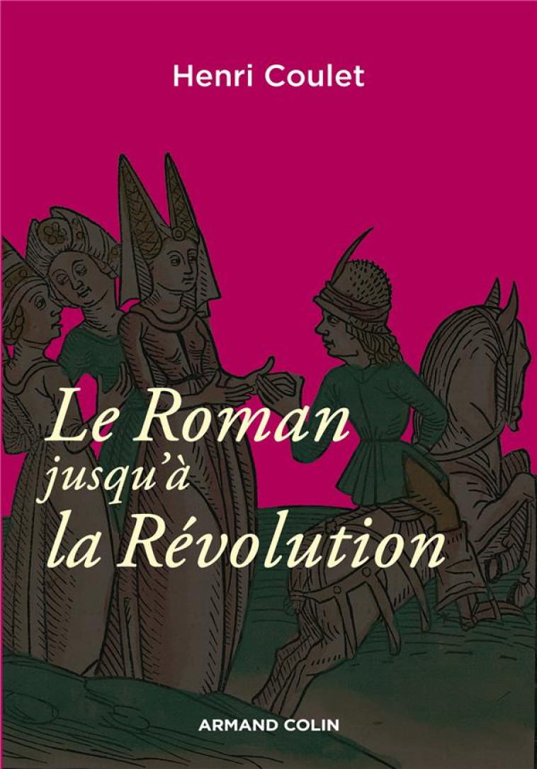 LITTERATURE LICENCE - T01 - LE ROMAN JUSQU-A LA REVOLUTION - COULET HENRI - Armand Colin