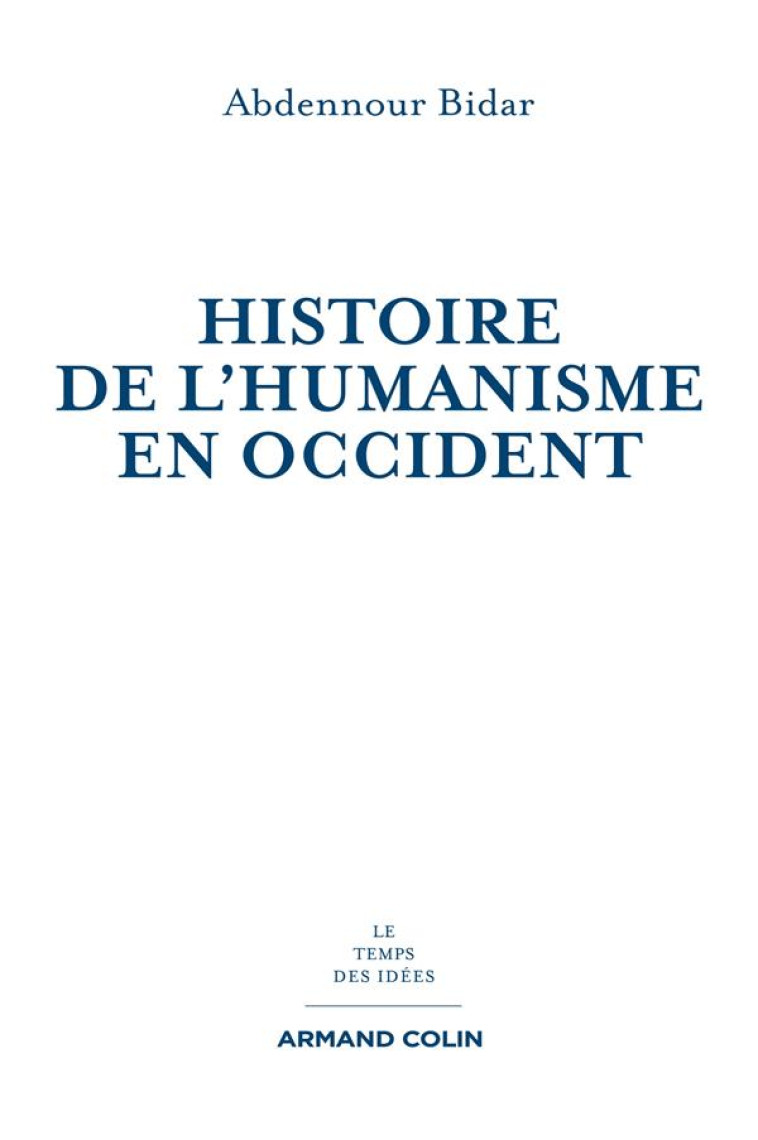 HISTOIRE DE L-HUMANISME EN OCCIDENT - BIDAR ABDENNOUR - Armand Colin