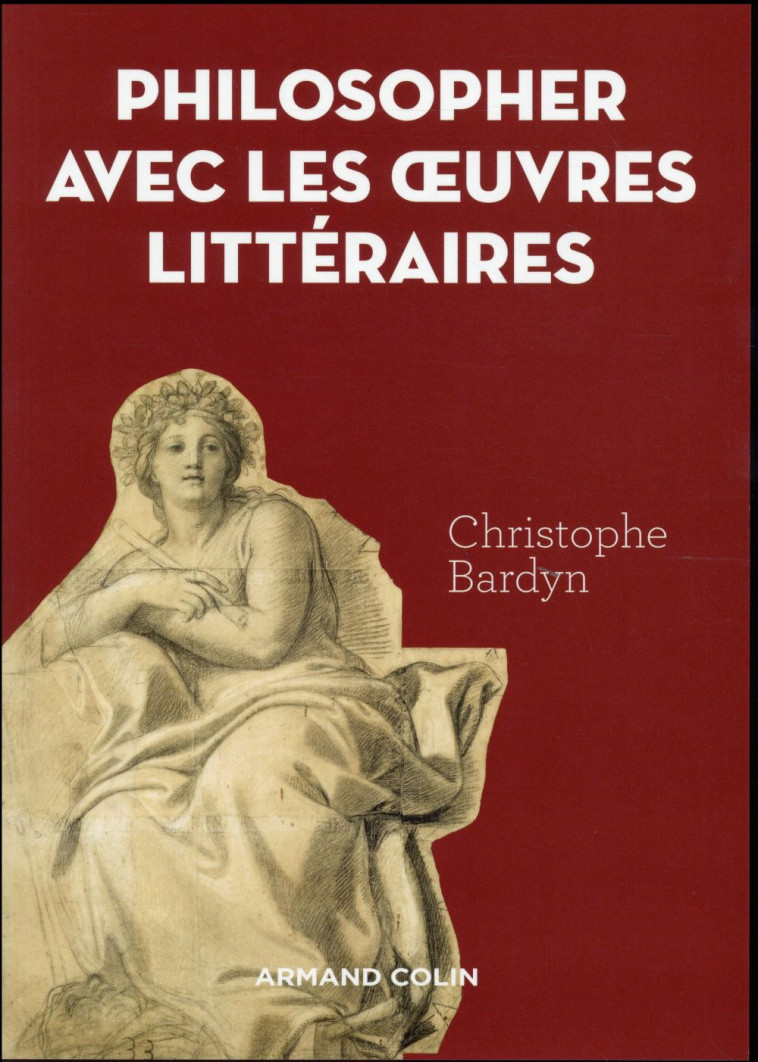 PHILOSOPHER AVEC LES OEUVRES LITTERAIRES - BARDYN CHRISTOPHE - Armand Colin