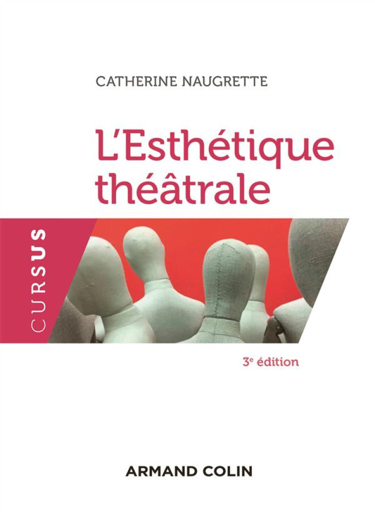 L-ESTHETIQUE THEATRALE - 3E ED. - NAUGRETTE CATHERINE - Armand Colin