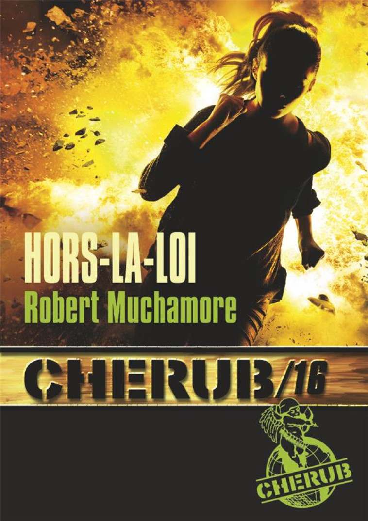 CHERUB - T16 - CHERUB MISSION 16 : HORS-LA-LOI - MUCHAMORE ROBERT - Casterman