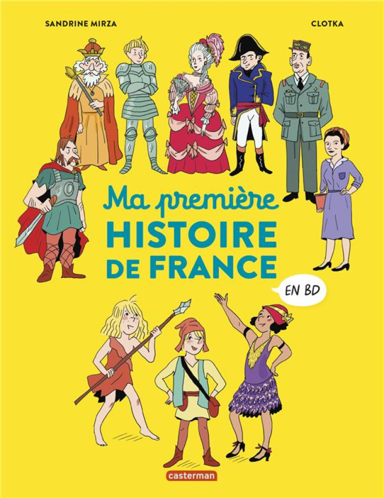 HISTOIRE DE FRANCE EN BD - MA PREMIERE HISTOIRE DE FRANCE EN BD - MIRZA/CLOTKA - CASTERMAN