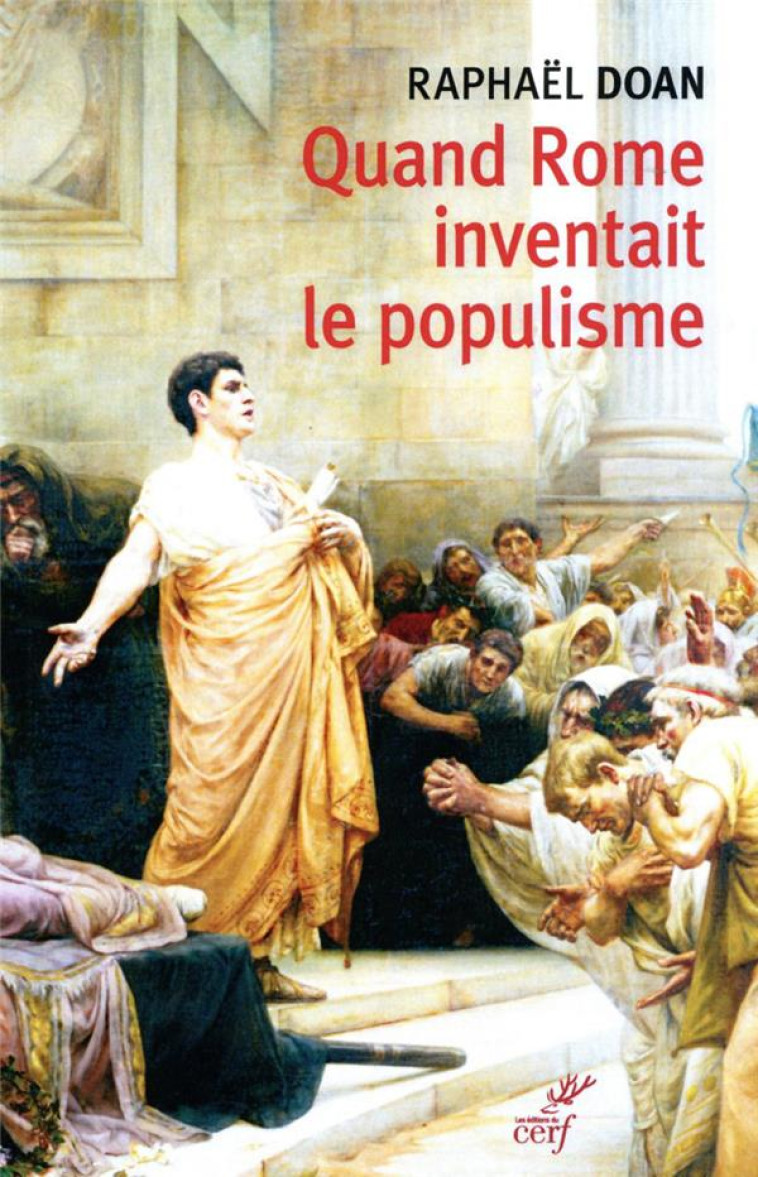 QUAND ROME INVENTAIT LE POPULISME - DOAN RAPHAEL - CERF