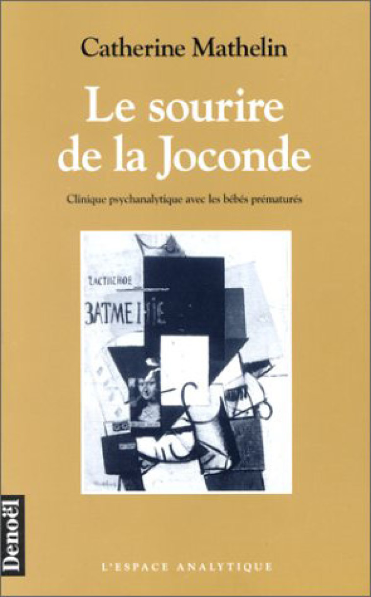 LE SOURIRE DE LA JOCONDE - CLINIQUE PSYCHANALYTIQUE AVEC LES BEBES PREMATURES - Catherine Mathelin - DENOEL