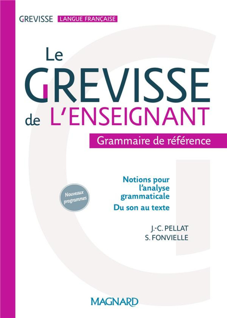 LE GREVISSE DE L-ENSEIGNANT - GRAMMAIRE DE REFERENCE - PELLAT/FONVIELLE - Magnard