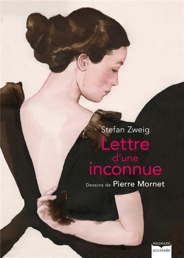 LETTRE D-UNE INCONNUE - LA PASSION AMOUREUSE DEVORANTE DEPEINTE PAR STEFAN ZWEIG PREND CORPS AVEC LE - ZWEIG/MORNET - MAGNARD