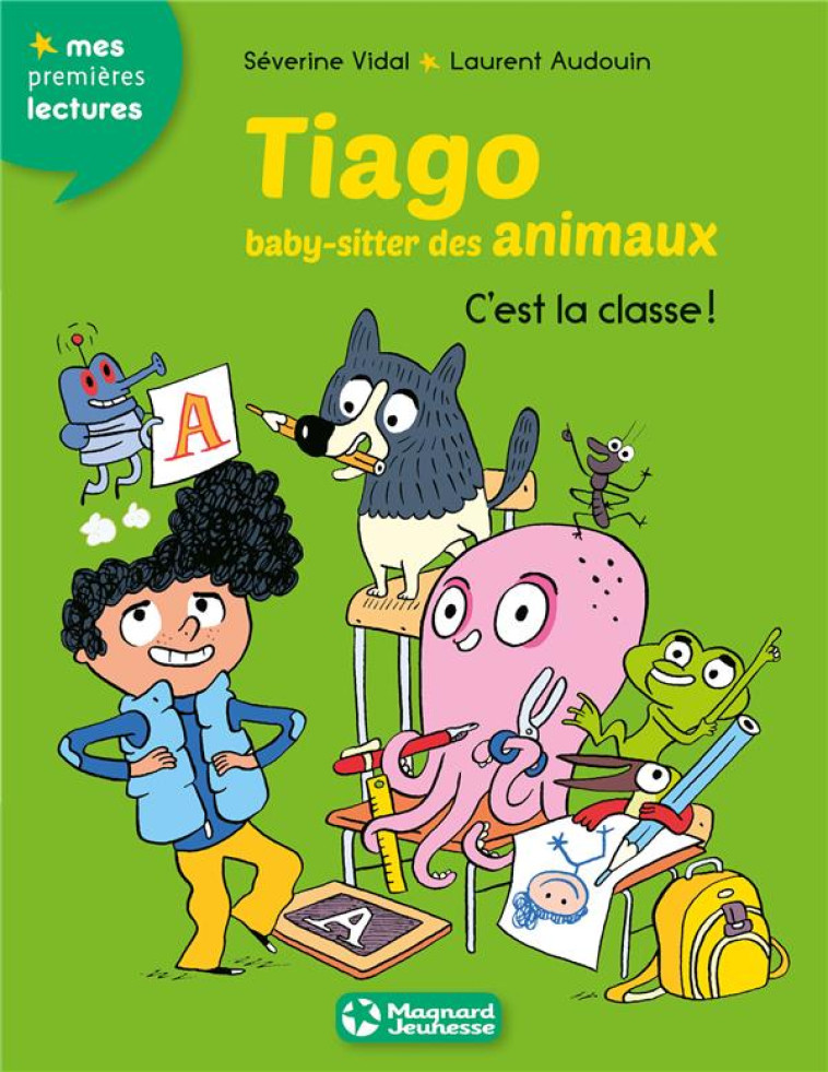 TIAGO, BABY-SITTER DES ANIMAUX 6 - C-EST LA CLASSE ! - VIDAL/AUDOUIN - MAGNARD