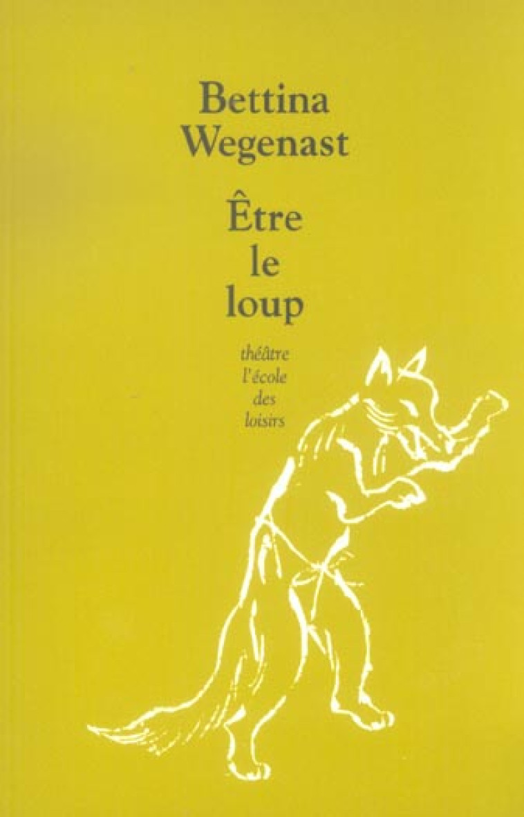 ETRE LE LOUP - WEGENAST BETTINA - EDL