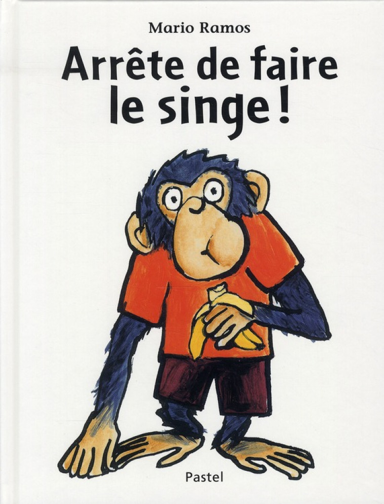 ARRETE DE FAIRE LE SINGE ! - RAMOS MARIO - EDL