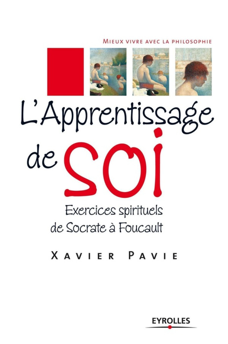 L-APPRENTISSAGE DE SOI - EXERCICES SPIRITUELS DE SOCRATE A FOUCAULT - PAVIE XAVIER - EYROLLES