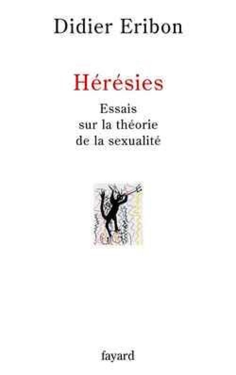 HERESIES - ESSAIS SUR LA THEORIE DE LA SEXUALITE - ERIBON DIDIER - FAYARD