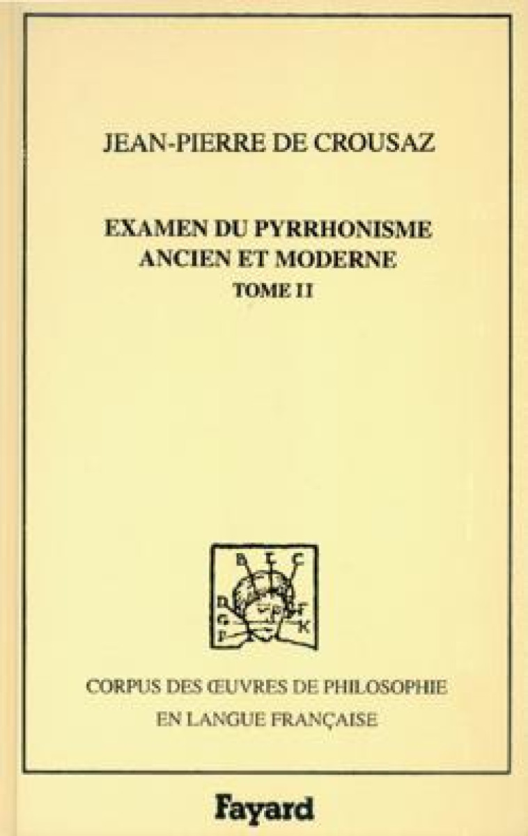 EXAMEN DU PYRRHONISME ANCIEN ET MODERNE, 1733, TOME 2 - CROUSAZ JEAN-PIERRE - FAYARD