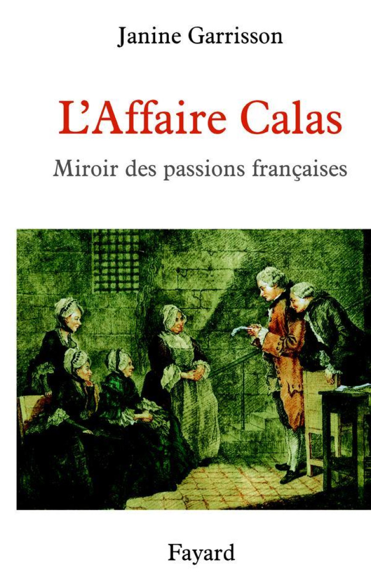 L-AFFAIRE CALAS - MIROIR DES PASSIONS FRANCAISES - GARRISSON JANINE - FAYARD