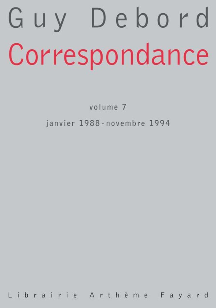 CORRESPONDANCE VOLUME 7 - JANVIER 1988 - NOVEMBRE 1994 - DEBORD GUY - FAYARD