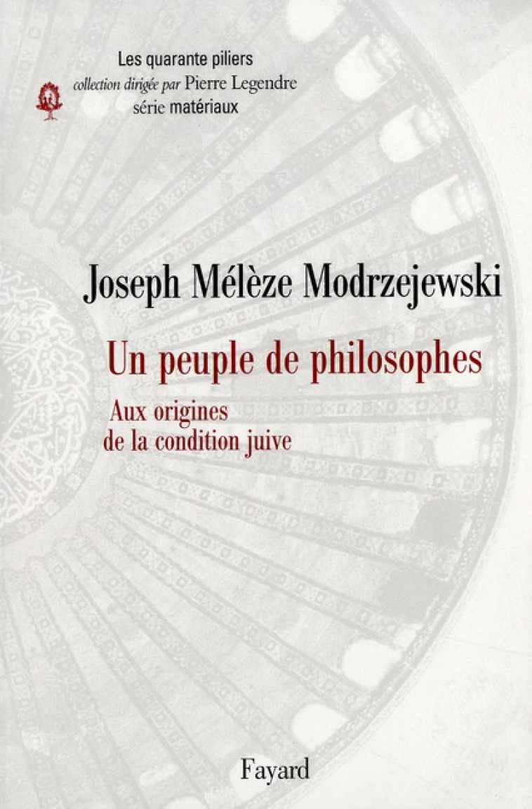 UN PEUPLE DE PHILOSOPHES - AUX ORIGINES DE LA CONDITION JUIVE - MELEZE-MODRZEJEWSKI - FAYARD