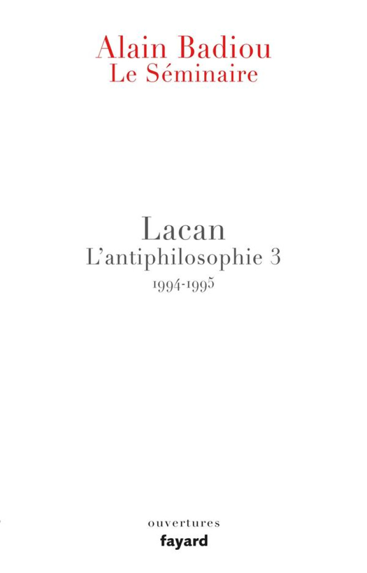 LE SEMINAIRE - LACAN - L-ANTIPHILOSOPHIE 3 (1994-1995) - BADIOU ALAIN - Fayard