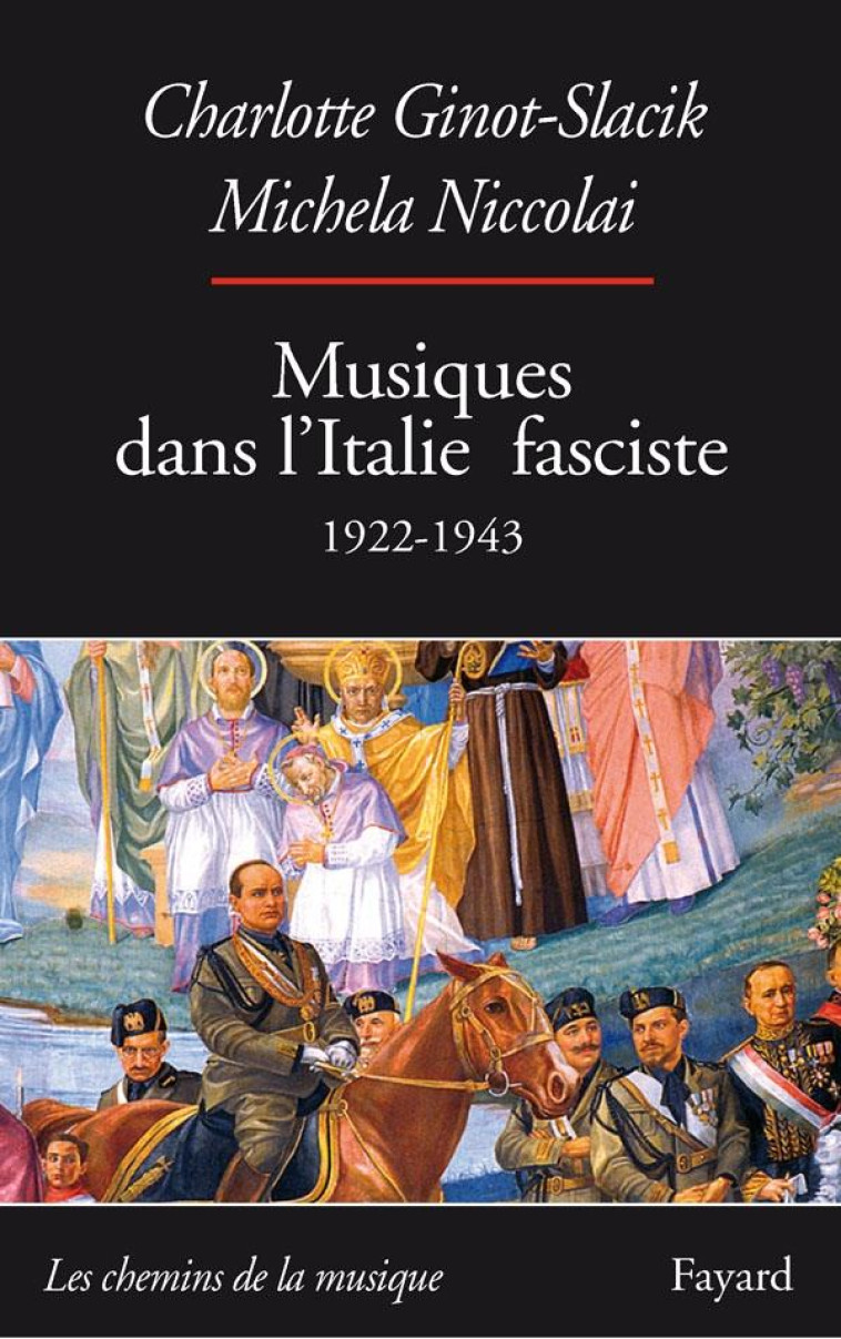 MUSIQUES DANS L-ITALIE FASCISTE (1922-1943) - GINOT-SLACIK C. - FAYARD