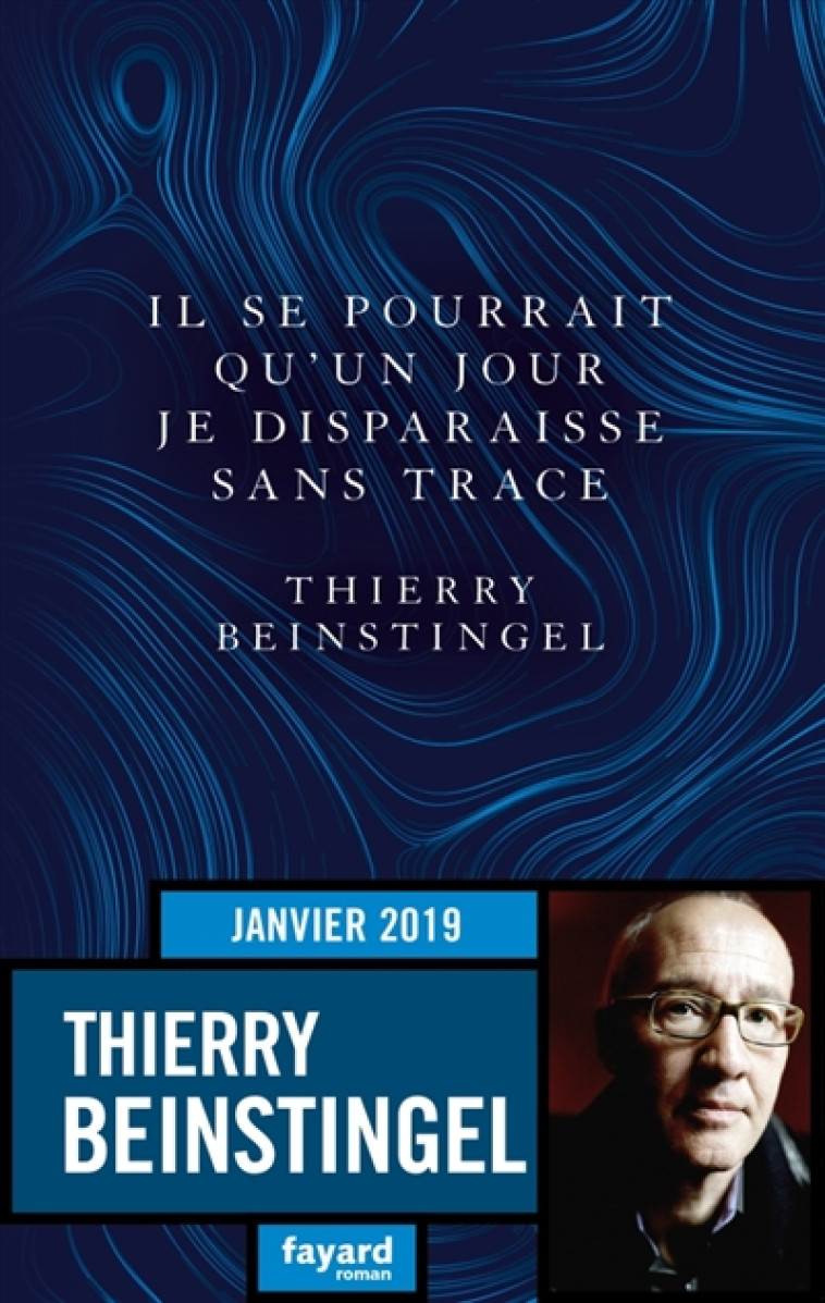 IL SE POURRAIT QU-UN JOUR JE DISPARAISSE SANS TRACE - BEINSTINGEL THIERRY - FAYARD